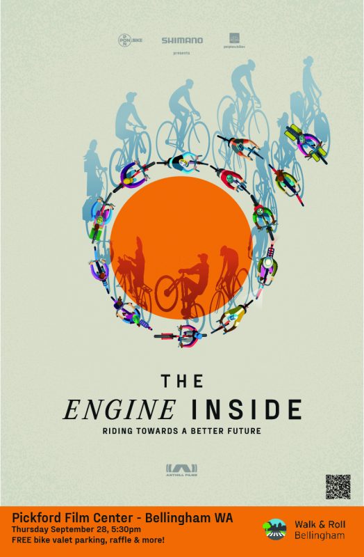 Poster showing bicyclists cycling around an orange circle. Text says: The Engine Inside. Riding towards a better future. Pickford Film Center - Bellingham WA. Thursday, September 28, 5:30pm. FREE bike valet parking, raffle, and more. Walk & Roll Bellingham.