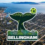 The Bellingham Fan Zone logo, an illustrated whale tail kicking a soccer ball, overlays an aerial view of Bellingham and the bay.