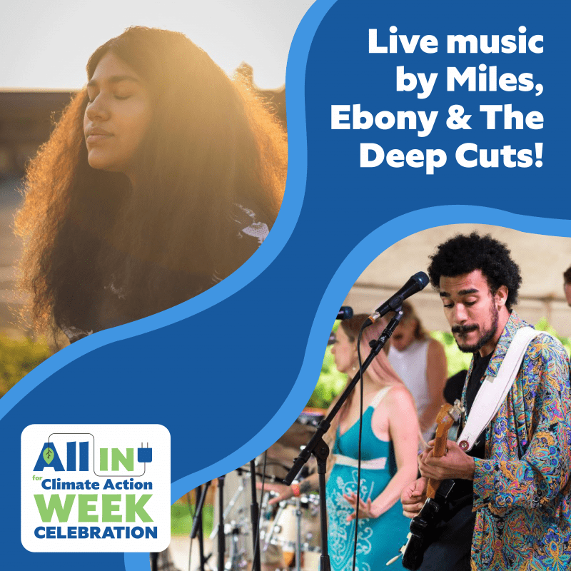 One photo showing a band performing. Another photo showing someone standing in the sun. Text says: "Live music by Miles, Ebony, and The Deep Cuts! ALL IN for Climate Action Week Celebration."