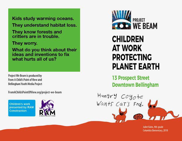 Poster about the Project We Beam Storefront project. It says Children at Work Protecting Planet Earth. The event is at 13 Prospect Street in Downtown Bellingham.